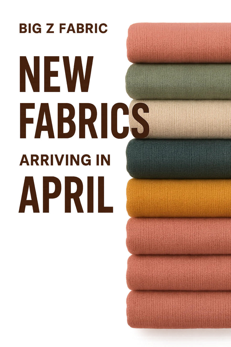 New Arrivals This April at Big Z Fabric