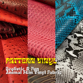 Pattern Vinyl - Realistic & Fun Animal Skin Vinyl Fabric