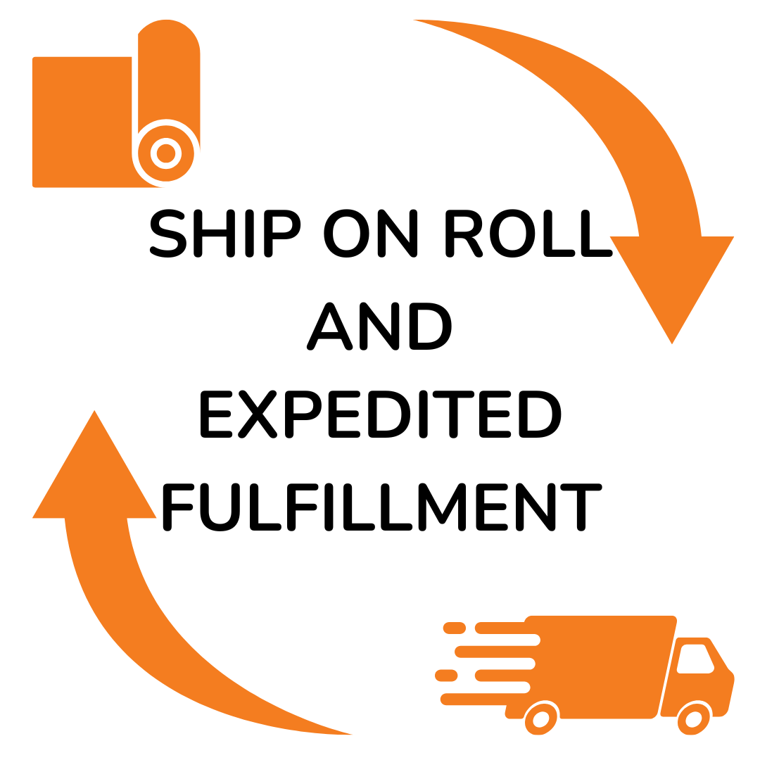 Ship on Roll & Expedited Fulfillment